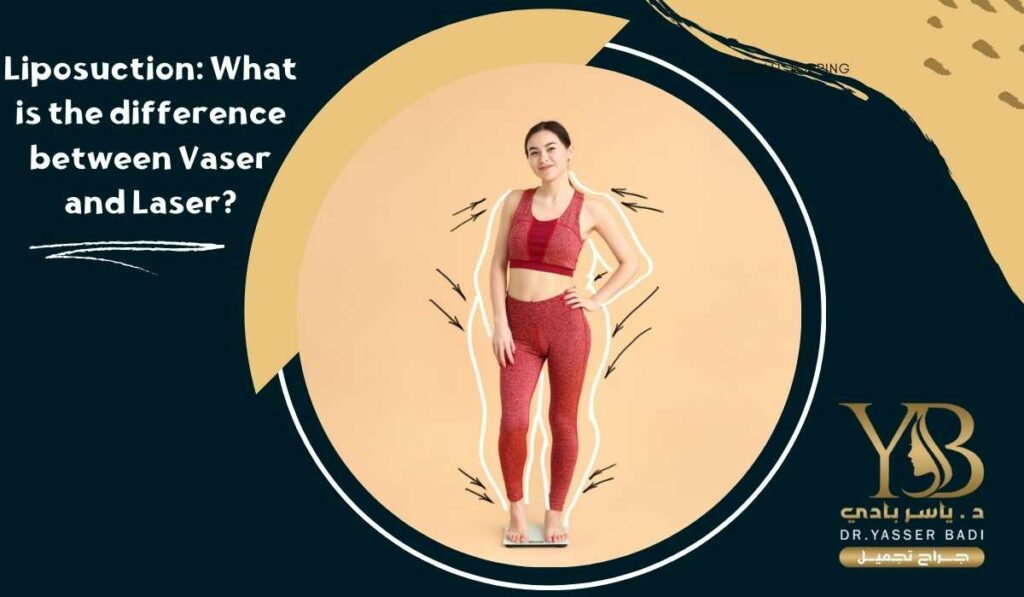 Liposuction What is the difference between Vaser and Laser