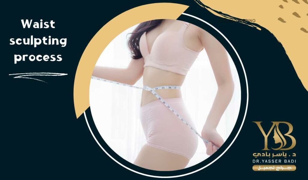 Waist sculpting process