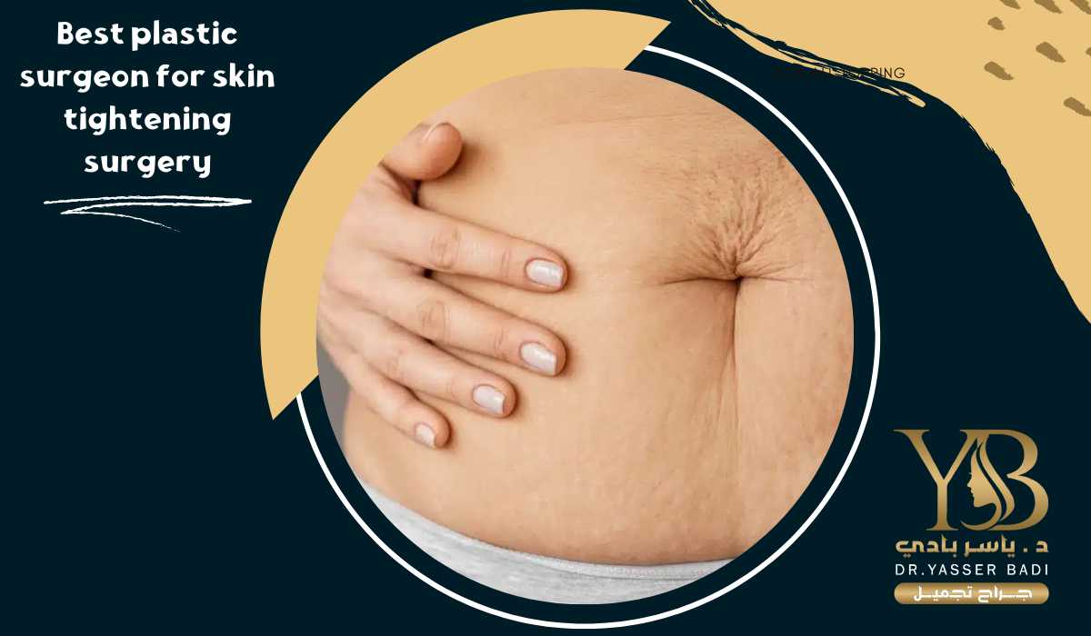 Best plastic surgeon for skin tightening surgery