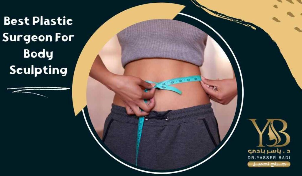 Best plastic surgeon for body sculpting