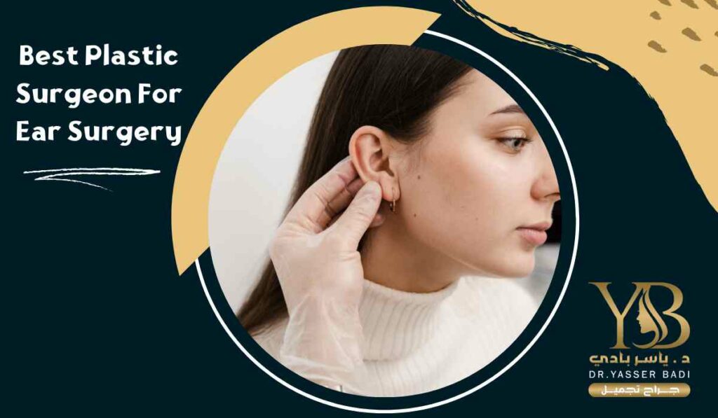 Best plastic surgeon for ear surgery