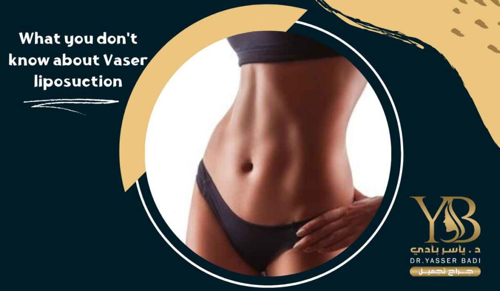 What you don't know about Vaser liposuction